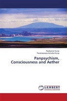 Parameswara Achutha Kurup, Ravikumar Kurup - Panpsychism, Consciousness and Aether