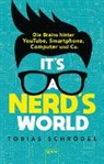 Tobias Schrödel - It's a Nerd's World. Die Brains hinter YouTube, Smartphone, Computer und Co.