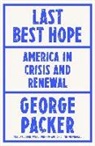 George Packer - Last Best Hope