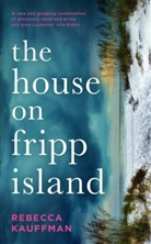 Rebecca Kauffman, REBECCA KAUFFMAN - The House on Fripp Island