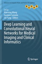 Gustavo Carneiro, Gustavo Carneiro et al, Le Lu, Xiaoson Wang, Xiaosong Wang, Lin Yang - Deep Learning and Convolutional Neural Networks for Medical Imaging and Clinical Informatics