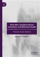 Donald E Grant Jr, Donald E. Grant Jr. - Black Men, Intergenerational Colonialism, and Behavioral Health