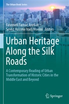 Fatemeh Farnaz Arefian, Fateme Farnaz Arefian, Fatemeh Farnaz Arefian, Hossein Iradj Moeini, Hossein Iradj Moeini, Seyed Hossein Iradj Moeini - Urban Heritage Along the Silk Roads