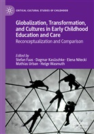 Stefan Faas, Dagma Kasüschke, Dagmar Kasüschke, Elena Nitecki, Elena Nitecki et al, Mathias Urban... - Globalization, Transformation, and Cultures in Early Childhood Education and Care
