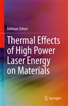 Bahman Zohuri - Thermal Effects of High Power Laser Energy on Materials