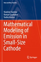 Vladimi Danilov, Vladimir Danilov, Roma Gaydukov, Roman Gaydukov, Vadim Kretov - Mathematical Modeling of Emission in Small-Size Cathode