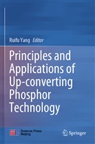 Ruif Yang, Ruifu Yang - Principles and Applications of Up-converting Phosphor Technology