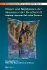 Walter Otto Ötsch, Walte Otto Ötsch, Wa Otto Ötsch (Prof. Dr.) u a, Steffestun, Theres Steffestun, Theresa Steffestun - Wissen und Nichtwissen der ökonomisierten Gesellschaft