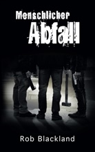 Rob Blackland, Rob Blackland - Menschlicher Abfall