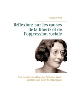 Simone Weil - Réflexions sur les causes de la liberté et de l'oppression sociale