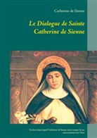 Catherine de Sienne - Le Dialogue de Sainte Catherine de Sienne