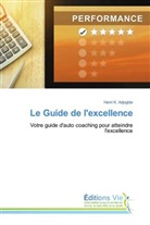 Henri K. Adjogble - Le Guide de l'excellence