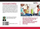 Manuel Jubentino González Quezada - Derechos Reproductivos Y Rendimiento Escolar De Las Adolescentes Embarazadas Del Colegio Mariscal Sucre Santo Domingo