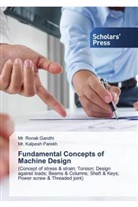 Mr. Ronak Gandhi, Ronak Gandhi, Kalpesh Parekh, Mr. Kalpesh Parekh - Fundamental Concepts of Machine Design