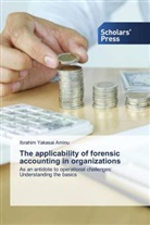 Ibrahim Yakasai Aminu - The applicability of forensic accounting in organizations
