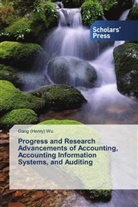 Gang (Henry) Wu - Progress and Research Advancements of Accounting, Accounting Information Systems, and Auditing