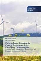 Mr. Ronak Gandhi, Ronak Gandhi, Mr. Parth Parekh, Parth Parekh - Future Green Renewable Energy Resources & its Emerging Technologies