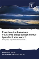 Parameswara Achutha Kurup, Ravikumar Kurup - Pozaziemskie kwantowe obliczanie biologicznych chmur i pandemii wirusowych