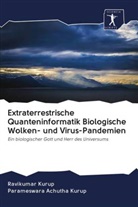 Parameswara Achutha Kurup, Ravikuma Kurup, Ravikumar Kurup - Extraterrestrische Quanteninformatik Biologische Wolken- und Virus-Pandemien