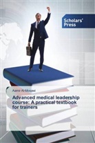 Aamir Al'-Mosawi, Aamir Al-Mosawi - Advanced medical leadership course: A practical textbook for trainers