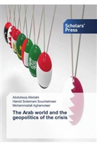 Mohammadali Aghamolaei, Abdolreza Alishahi, Hamid Soleimani Souchelmaei - The Arab world and the geopolitics of the crisis