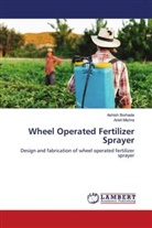 Ashish Borhade, Ankit Mishra - Wheel Operated Fertilizer Sprayer