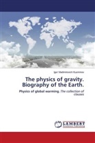 Igor Vladimirovich Kuzminov - The physics of gravity. Biography of the Earth.