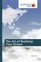 Abel Mavura - The Art of Realising Your Dream