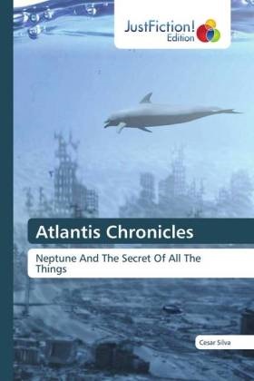Cesar Silva - Atlantis Chronicles Neptune And The Secret Of All The Things