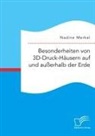 Nadine Merkel - Besonderheiten von 3D-Druck-Häusern auf und außerhalb der Erde