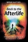 Bernie Kastner - Back to the Afterlife: Uncovering the Mysteries of What Happens to Us Next