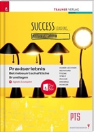 Peter Anderle, Alexandra Huber-Lechner, Gottfried Hunger, Christoph Meinhard, Kurt Pecher, Markus Streif... - Praxiserlebnis - Betriebswirtschaftliche Grundlagen PTS + digitales Zusatzpaket