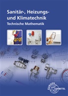 Ral Anderer, Ralf Anderer, Siegfrie Blickle, Siegfried Blickle, Siegfried u a Blickle, Rober Flegel... - Technische Mathematik Sanitär-, Heizungs- und Klimatechnik