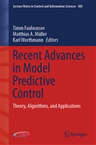 Matthia A Müller, Matthias A Müller, Timm Faulwasser, Matthias A. Müller, Karl Worthmann - Recent Advances in Model Predictive Control