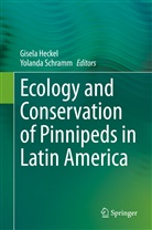 Gisel Heckel, Gisela Heckel, Schramm, Schramm, Yolanda Schramm - Ecology and Conservation of Pinnipeds in Latin America