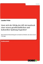 Leander Fricke - Lässt sich der Erfolg der AfD als Ausdruck einer neuen gesellschaftlichen und kulturellen Spaltung begreifen?