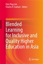 Charles R. Graham, Cher Ping Lim, Che Ping Lim, Cher Ping Lim, R Graham, R Graham - Blended Learning for Inclusive and Quality Higher Education in Asia