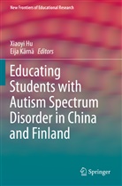Xiaoy Hu, Xiaoyi Hu, Kärnä, Kärnä, Eija Kärnä - Educating Students with Autism Spectrum Disorder in China and Finland