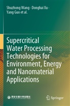 Yang Guo, Yang et al Guo, Yanhui Li, Honghe Ma, Lili Qian, Xingying Tang... - Supercritical Water Processing Technologies for Environment, Energy and Nanomaterial Applications