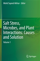 Mohd Sayeed Akhtar, Moh Sayeed Akhtar, Mohd Sayeed Akhtar - Salt Stress, Microbes, and Plant Interactions: Causes and Solution