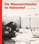 Alfredo Soderguit, Eva Roth - Die Wasserschweine im Hühnerhof