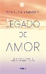Elsa Lucia Arango - Legado de amor: Comprender la muerte para comprender la vida / Legacy of Love: Understanding Death to Understand Life