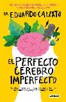 Eduardo Calixto - El perfecto cerebro imperfecto / The Perfect Imperfect Brain