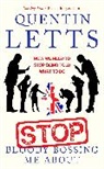 Quentin Letts, Letts Quentin - Stop Bloody Bossing Me About