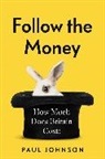 Paul Johnson - Follow the Money