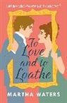 Martha Waters - To Love and to Loathe