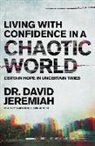 David Jeremiah, Dr. David Jeremiah - Living With Confidence in a Chaotic World