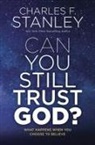 Charles F. Stanley - Can You Still Trust God?