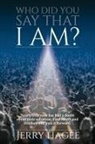 Jerry Hagee - Who Did You Say That I Am?