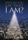 Jerry Hagee - Who Did You Say That I Am?